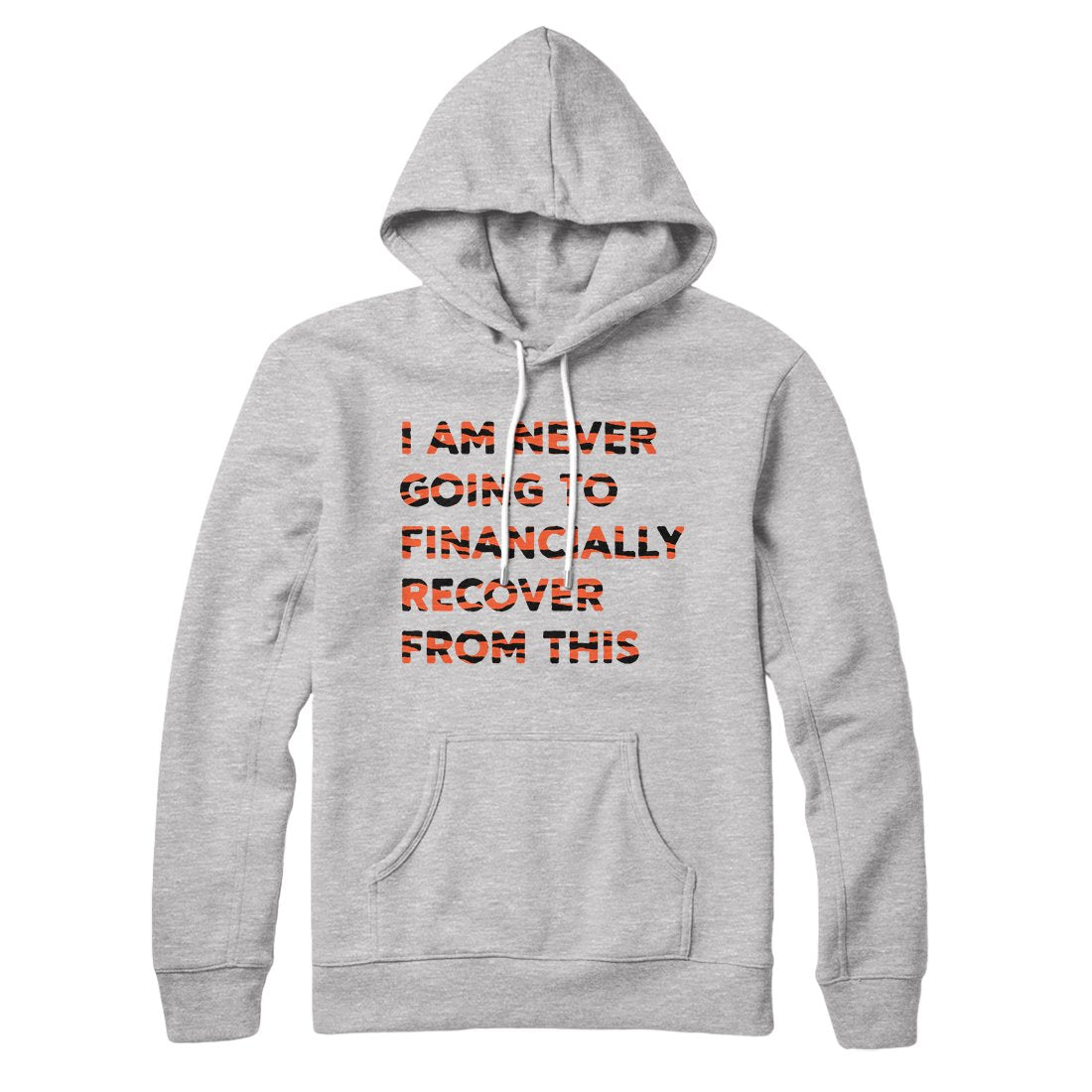 I Am Never Going To Financially Recover Unisex Pullover Hoodie - Cotton Polyester Blend