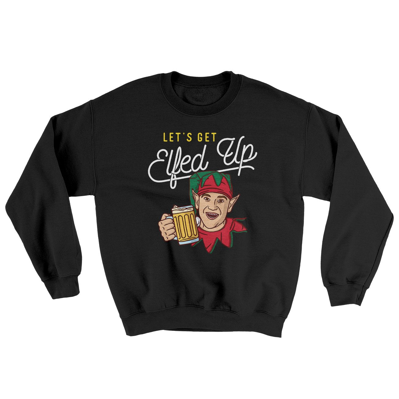 Let's Get Elfed Up Ugly Sweater