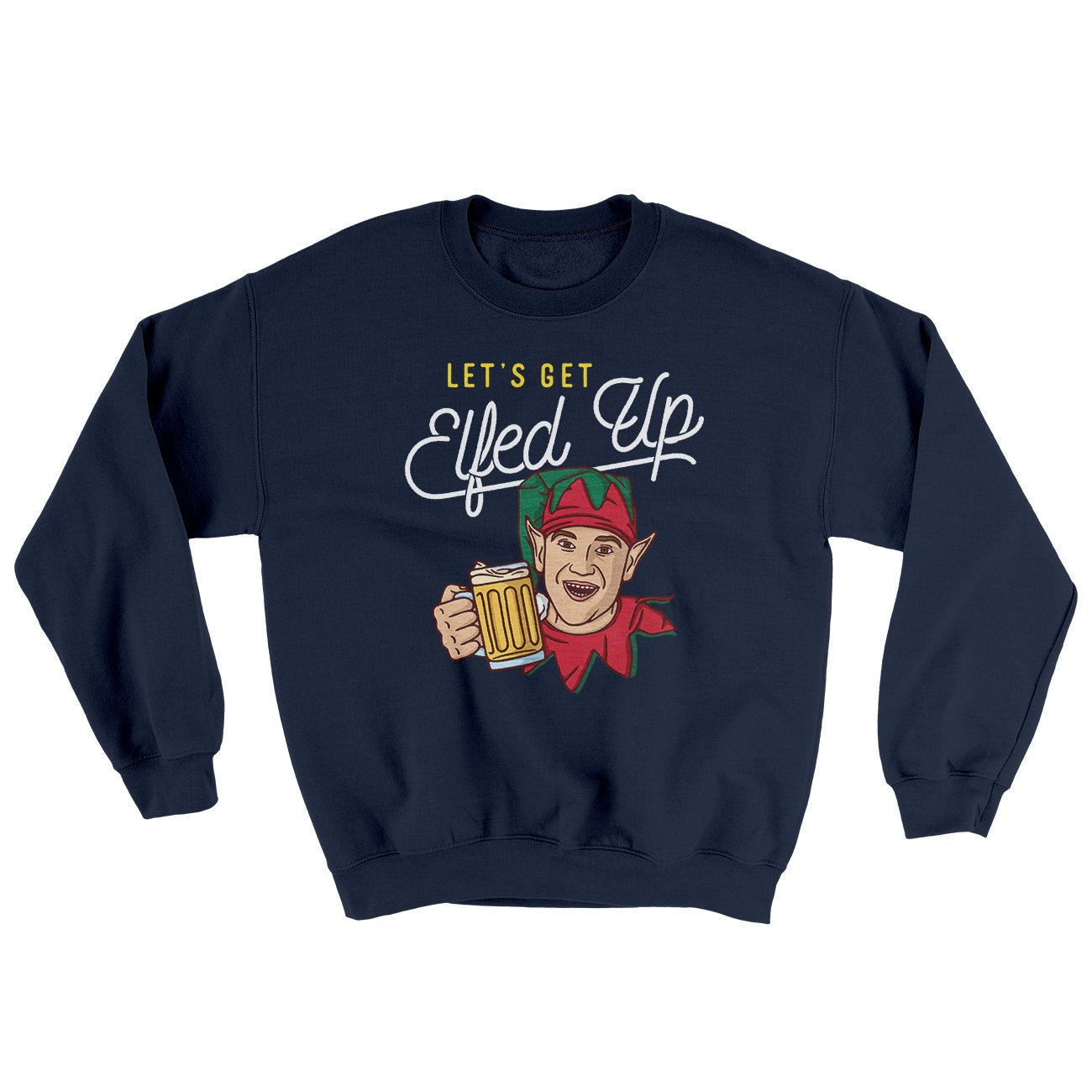 Let's Get Elfed Up Ugly Sweater